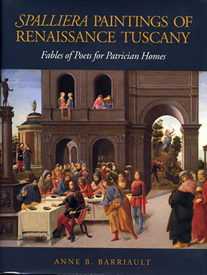 Cover image for Spalliera Paintings of Renaissance Tuscany: Fables of Poets for Patrician Homes By Anne B. Barriault