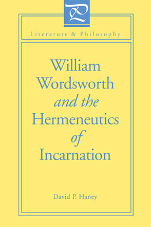 Cover image for William Wordsworth and the Hermeneutics of Incarnation By David Haney