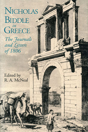 Cover image for Nicholas Biddle in Greece: The Journals and Letters of 1806 Edited by R. A. McNeal