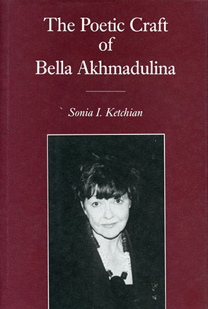Cover image for The Poetic Craft of Bella Akhmadulina By Sonia Ketchian