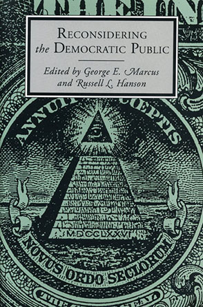 Cover image for Reconsidering the Democratic Public Edited by George  E. Marcus and Russell Hanson