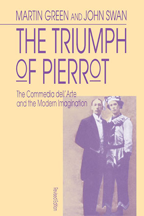 Cover image for The Triumph of Pierrot: The Commedia dell'Arte and the Modern Imagination By Martin Green and John Swan