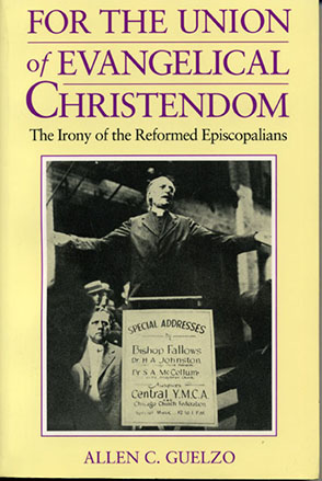 Cover image for For the Union of Evangelical Christendom: The Irony of the Reformed Episcopalians By Allen Guelzo