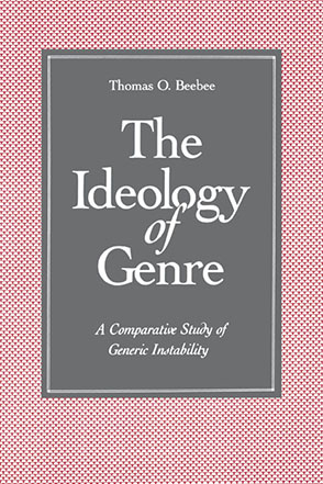 Cover image for The Ideology of Genre: A Comparative Study of Generic Instability By Thomas O. Beebee