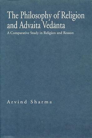 Cover image for The Philosophy of Religion and Advaita Vedānta: A Comparative Study in Religion and Reason By Arvind Sharma