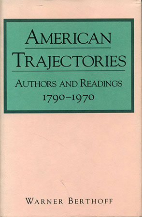 Cover image for American Trajectories: Authors and Readings, 1790–1970 By Warner Berthoff