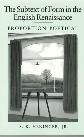 Cover image for The Subtext of Form in the English Renaissance: Proportion Poetical By S. K. Heninger
