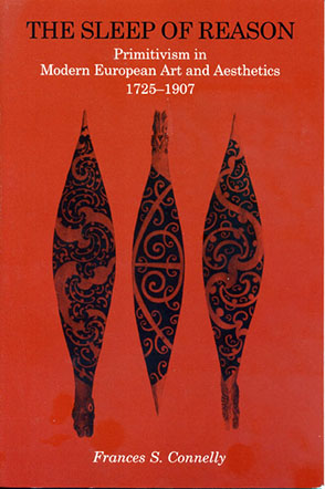 Cover image for The Sleep of Reason: Primitivism in Modern European Art and Aesthetics, 1725–1907 By Frances S. Connelly