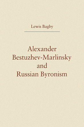 Cover image for Alexander Bestuzhev-Marlinsky and Russian Byronism By Lewis Bagby