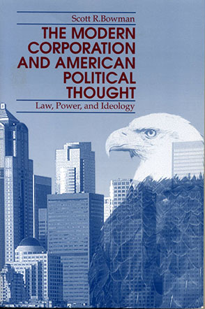 Cover image for The Modern Corporation and American Political Thought: Law, Power, and Ideology By Scott Bowman
