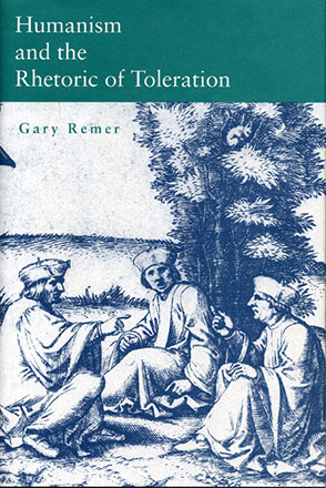Cover image for Humanism and the Rhetoric of Toleration By Gary Remer
