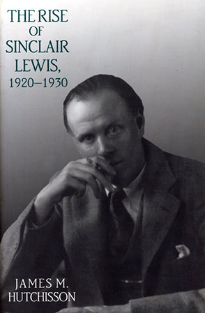 Cover image for The Rise of Sinclair Lewis, 1920–1930 By James  M. Hutchisson