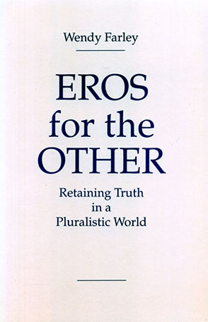 Cover image for Eros for the Other: Retaining Truth in a Pluralistic World By Wendy Farley