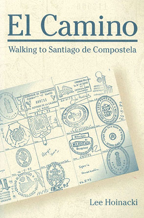 Cover image for El Camino: Walking to Santiago de Compostela By Lee Hoinacki