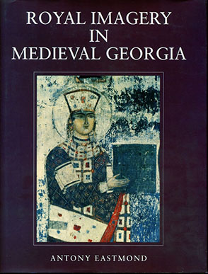 Cover image for Royal Imagery in Medieval Georgia By Antony Eastmond