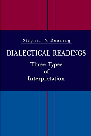 Cover image for Dialectical Readings: Three Types of Interpretations By Stephen  N. Dunning