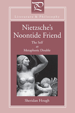 Cover image for Nietzsche's Noontide Friend: The Self as Metaphoric Double By Sheridan Hough