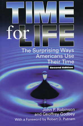 Cover image for Time for Life : The Surprising Ways Americans Use Their Time  By John Robinson and Geoffrey Godbey