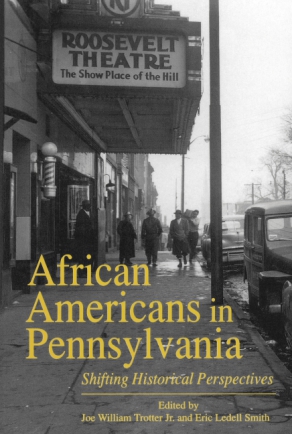 Cover image for African Americans in Pennsylvania: Shifting Historical Perspectives Edited by Joe W. Trotter and Eric Ledell Smith