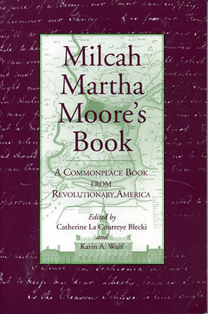Cover image for Milcah Martha Moore's Book: A Commonplace Book from Revolutionary America Edited by Catherine La Courreye Blecki and Karin  A. Wulf