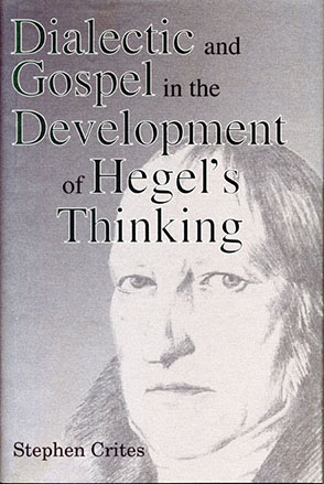 Cover image for Dialectic and Gospel in the Development of Hegel's Thinking By Stephen Crites