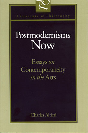 Cover image for Postmodernisms Now: Essays on Contemporaneity in the Arts By Charles Altieri