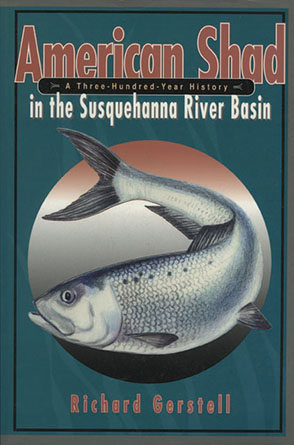 Cover image for American Shad in the Susquehanna River Basin: A Three-Hundred-Year History By Richard Gerstell