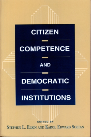 Cover image for Citizen Competence and Democratic Institutions Edited by Stephen L. Elkin and Karol Soltan