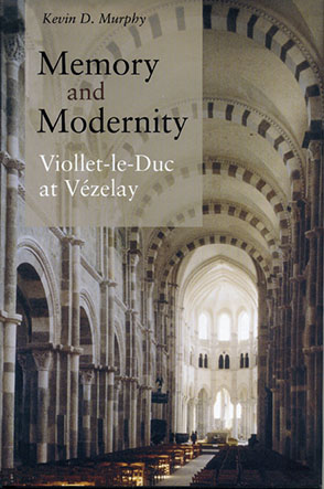 Cover image for Memory and Modernity: Viollet-le-Duc at Vézelay By Kevin  D. Murphy