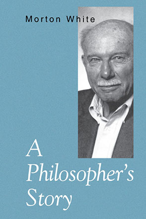 Cover image for A Philosopher’s Story By Morton White
