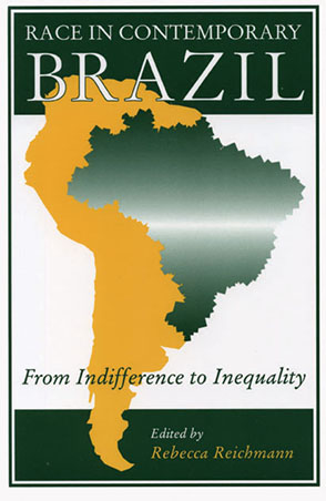 Cover image for Race in Contemporary Brazil: From Indifference to Inequality Edited by Rebecca Reichmann