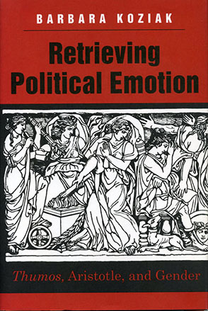 Cover image for Retrieving Political Emotion By Barbara Koziak