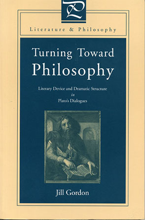 Cover image for Turning Toward Philosophy: Literary Device and Dramatic Structure in Plato’s Dialogues By Jill Gordon
