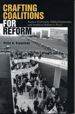 Cover image for Crafting Coalitions for Reform: Business Preferences, Political Institutions, and Neoliberal Reform in Brazil By Peter R. Kingstone