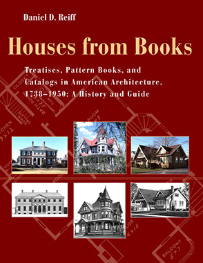 Cover image for Houses from Books: Treatises, Pattern Books, and Catalogs in American Architecture, 1738–1950: A History and Guide By Daniel D. Reiff