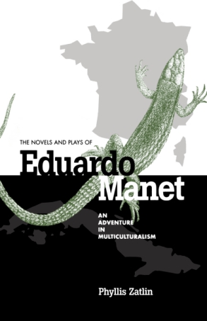 Cover image for The Novels and Plays of Eduardo Manet: An Adventure in Multiculturalism By Phyllis Zatlin
