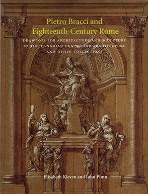Cover image for Pietro Bracci and Eighteenth-Century Rome: Drawings for Architecture and Sculpture in the Canadian Centre for Architecture and Other Collections By Elisabeth Kieven and John Pinto
