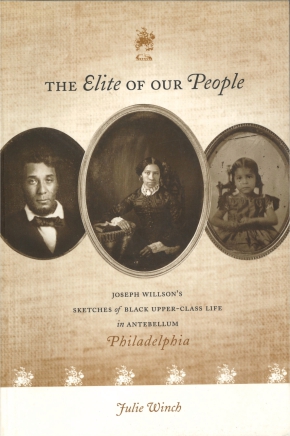 Cover image for The Elite of Our People: Joseph Willson’s Sketches of Black Upper-Class Life in Antebellum Philadelphia Edited by Julie Winch