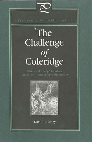 Cover image for The Challenge of Coleridge: Ethics and Interpretation in Romanticism and Modern Philosophy By David Haney