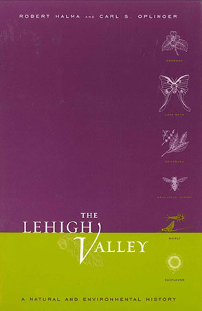 Cover image for The Lehigh Valley: A Natural and Environmental History By Robert Halma and Carl  S. Oplinger