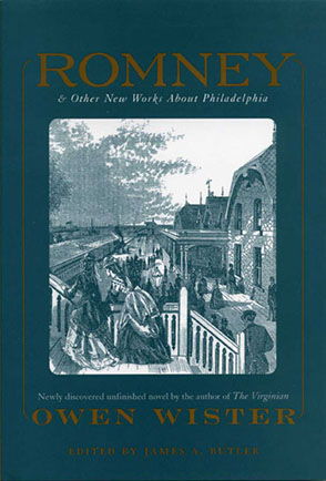 Cover image for Romney: And Other New Works About Philadelphia By Owen Wister Edited by James A. Butler