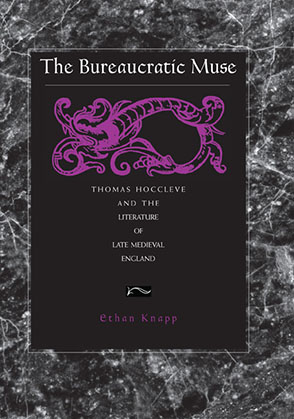 Cover image for The Bureaucratic Muse: Thomas Hoccleve and the Literature of Late Medieval England By Ethan Knapp