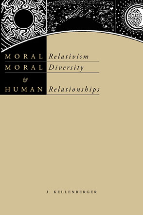 Cover image for Moral Relativism, Moral Diversity, and Human Relationships By James Kellenberger