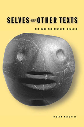 Cover image for Selves and Other Texts: The Case for Cultural Realism By Joseph Margolis
