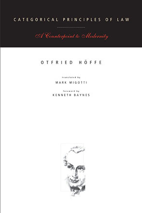 Cover image for Categorical Principles of Law: A Counterpoint to Modernity By Otfried Höffe and Translated by Mark Migotti