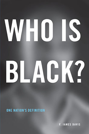 Cover image for Who Is Black?: One Nation’s Definition By F. James Davis