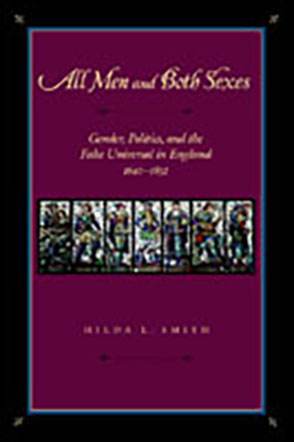 Cover image for All Men and Both Sexes: Gender, Politics, and the False Universal in England, 1640–1832 By Hilda L. Smith