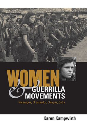 Cover image for Women and Guerrilla Movements: Nicaragua, El Salvador, Chiapas, Cuba By Karen Kampwirth
