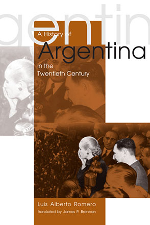 Cover image for A History of Argentina in the Twentieth Century By Luis Alberto Romero and Translated by James P. Brennan