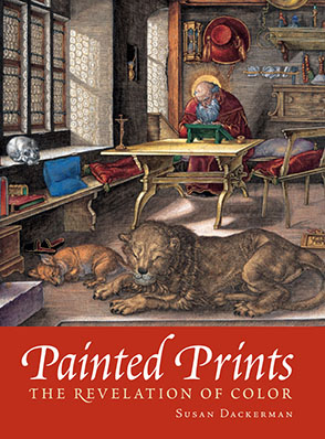 Cover image for Painted Prints: The Revelation of Color in Northern Renaissance and Baroque Engravings, Etchings, and Woodcuts By Susan Dackerman